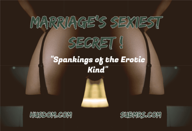 Spanking, Erotic Spanking, subMrs, How to Spank, Dominance and Submission, Spanking Scenes, D|s-M