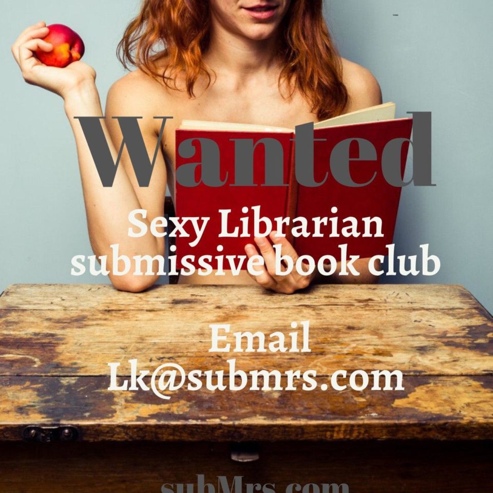 Erotic Book Club, Kinky Librarian, Sexy Librarian, subMrs Team Member, Librarian wanted, submissive book club, volunteer job position