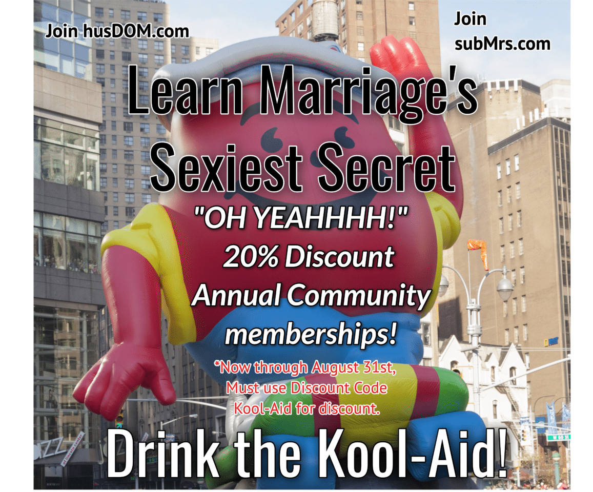 Marriage's Sexiest Secret, Married Dominance and Submission, Annual Community Membership Promotion, subMrs, husDOM, D|s-M, Drink the Kool-Aid, Serving the Kool-Aid, National Kool-Aid Day