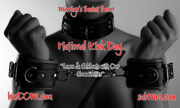 Marriage's Sexiest Secret, Kink, National Kink Day, subMrs.com, husDOM.com, Married Dominance and Submission, Bedroom Submissive, Bedroom submission, D|s-M